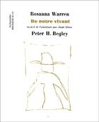 Couverture du livre « De notre vivant » de Rosanna Warren et Peter Begley aux éditions Aencrages Et Co
