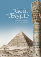 Couverture du livre « Le goût de l'Egypte ; voyageurs normands au pays des pharaons » de Henri Charles Loffet aux éditions Cahiers Du Temps