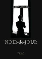 Couverture du livre « Noir de jour » de Julien Muselier aux éditions Baudelaire