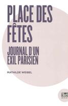 Couverture du livre « Place des fêtes ; journal d'un exil parisien » de Mathilde Weibel aux éditions Bord De L'eau