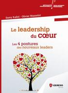 Couverture du livre « Le leadership du coeur ; les 4 postures des nouveaux leaders » de Olivier Masselot et Samy Kallel aux éditions Gereso
