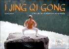 Couverture du livre « I Jing Qi Gong ; l'art de la réalisation personnelle » de Song Arun aux éditions Chariot D'or
