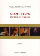 Couverture du livre « Giant steps ; jazz en cent figures » de Guillaume Belhomme aux éditions Le Mot Et Le Reste
