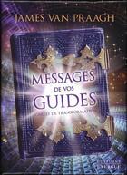 Couverture du livre « Messages de vos guides » de James Van Praagh aux éditions Exergue