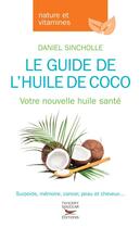 Couverture du livre « Le guide de l'huile de coco » de Daniel Sincholle aux éditions Thierry Souccar Editions