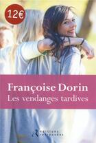 Couverture du livre « Les vendanges tardives » de Francoise Dorin aux éditions Les Editions Retrouvees