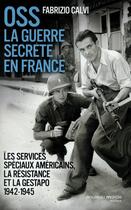 Couverture du livre « OSS la guerre secrète en France » de Fabrizio Calvi aux éditions Nouveau Monde