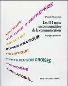Couverture du livre « Les 111 mots incontournables de la communication ; le jargon pour tous » de Pascal Maccioni aux éditions Berg International