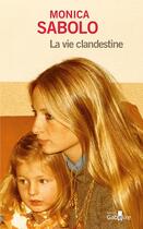 Couverture du livre « La vie clandestine » de Monica Sabolo aux éditions Gabelire