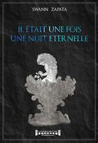 Couverture du livre « Il était une fois une nuit éternelle » de Swann Zapata aux éditions Sudarenes