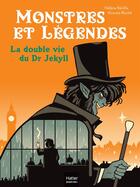 Couverture du livre « Monstres et légendes Tome 8 : La double vie du Dr Jekyll » de Helene Kerillis et Vincent Roche aux éditions Hatier