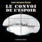 Couverture du livre « Le convoi de l'espoir » de J.-.J. Antier aux éditions Calmann-levy