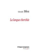 Couverture du livre « La langue cherchée » de Gerald Sfez aux éditions Hermann