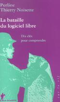 Couverture du livre « La Bataille Du Logiciel Libre » de Thierry Noisette et Perline aux éditions La Decouverte