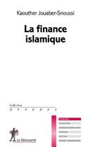 Couverture du livre « La finance islamique » de Kaouther Jouaber Snoussi aux éditions La Decouverte