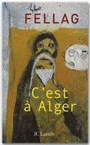 Couverture du livre « C'est à Alger » de Fellag aux éditions Jc Lattes