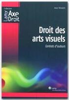 Couverture du livre « Droits des arts visuels ; contrats d'auteurs » de Jean Vincent aux éditions Wolters Kluwer