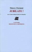 Couverture du livre « Jubilate ! » de Thierry Clermont aux éditions La Difference