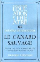 Couverture du livre « Le canard sauvage » de Ibsen-H aux éditions Librairie Theatrale