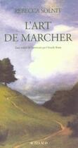 Couverture du livre « L'art de marcher » de Rebecca Solnit aux éditions Actes Sud