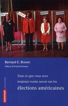 Couverture du livre « Tout ce que vous avez toujours voulu savoir sur les élections américaines » de Bernard E. Brown aux éditions Autrement