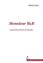Couverture du livre « Monsieur b&b ; journal d'un homme de chambre » de Michel Cousin aux éditions Societe Des Ecrivains