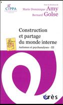 Couverture du livre « Construction et partage du monde interne » de Marie Dominique Amy et Bernard Golse aux éditions Eres