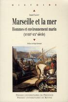 Couverture du livre « Marseille et la mer ; hommes et environnement marin XVIII-XX siècle » de Daniel Faget aux éditions Pu De Rennes