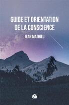 Couverture du livre « Guide et orientation de la conscience » de Jean Mathieu aux éditions Du Pantheon