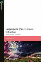 Couverture du livre « L'organisation d'un événement : guide pratique » de Lyne Branchaud aux éditions Pu De Quebec