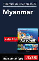 Couverture du livre « Itinéraire de rêve au soleil - Myanmar » de  aux éditions Ulysse