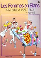 Couverture du livre « Les femmes en blanc Tome 6 : gai rire a tout prix » de Philippe Bercovici et Raoul Cauvin aux éditions Dupuis