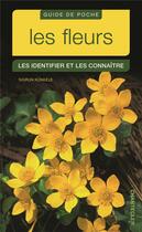 Couverture du livre « Guide de poche les fleurs ; les identifier et les connaître » de Sigrun Kunkele aux éditions Chantecler