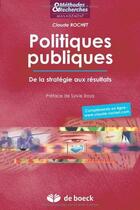 Couverture du livre « Politiques publiques ; de la stratégie aux résultats » de Claude Rochet aux éditions De Boeck Superieur