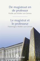 Couverture du livre « De magistraat en de professor ; le magistrat et le professeur : hommage à Walter van Gerven » de  aux éditions Larcier