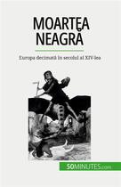Couverture du livre « Moartea neagr? : Europa decimat? în secolul al XIV-lea » de Jonathan Duhoux aux éditions 50minutes.com