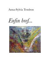 Couverture du livre « Enfin bref... » de Anna-Sylvia Tendron aux éditions Books On Demand