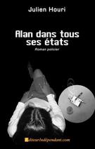 Couverture du livre « Alan dans tous ses etats » de Julien Houri aux éditions Edilivre