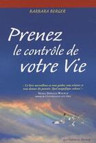 Couverture du livre « Prenez le contrôle de votre vie » de Barbara Berger aux éditions Guy Trédaniel