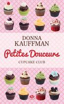 Couverture du livre « Cupcake club T.2 ; petites douceurs » de Donna Kauffman aux éditions Milady
