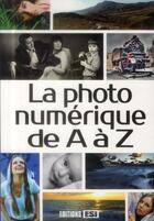 Couverture du livre « La photo numérique de A à Z » de  aux éditions Editions Esi