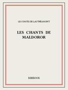 Couverture du livre « Les chants de Maldoror » de Lautreamont aux éditions Bibebook