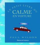 Couverture du livre « Le petit livre du calme en voiture » de Wilson-P aux éditions Archipel