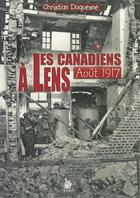 Couverture du livre « Les Canadiens à Lens en août 1917 » de Christian Duquesne aux éditions Ysec