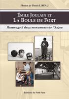 Couverture du livre « Emile Joulain et La Boule de Fort : hommage à deux monuments de l'Anjou » de Emile Joulain et Denis Libeau aux éditions Petit Pave