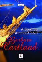 Couverture du livre « À bord du diamant bleu » de Barbara Cartland aux éditions Editions De La Loupe
