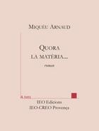 Couverture du livre « Quora la matèria... » de Miqueu Arnaud aux éditions Institut D'etudes Occitanes