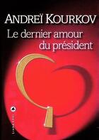 Couverture du livre « Le dernier amour du président » de Andrei Kourkov aux éditions Liana Levi