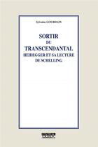 Couverture du livre « Sortir du transcendantal ; Heidegger et la lecture de Schelling » de Sylvaine Gourdain aux éditions Ousia