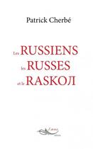 Couverture du livre « Les Russiens, les Russes et le Raskom » de Patrick Cherbe aux éditions 5 Sens